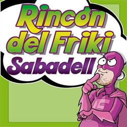 Rincon del Friki, Sabadell