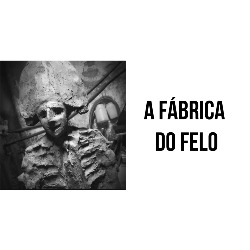 A Fábrica do Felo, Maceda
